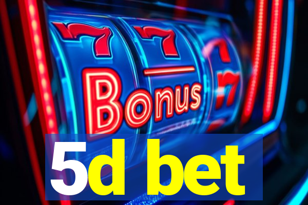 5d bet